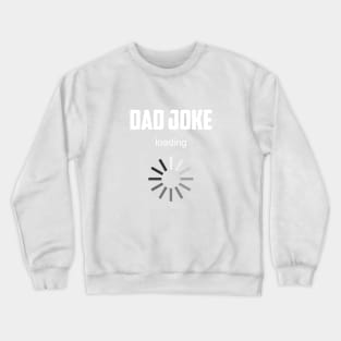 Dad Joke Loading funny dad t-shirt and masks for dads Crewneck Sweatshirt